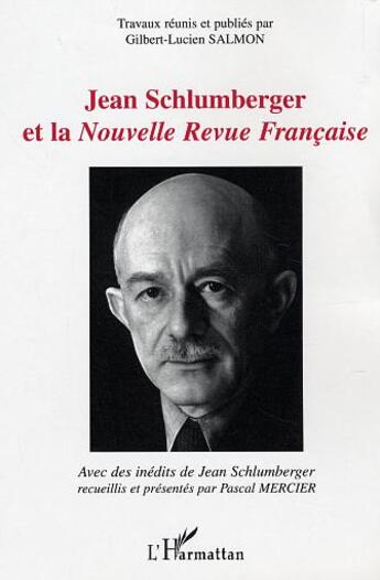 Couverture du livre « Jean schlumberger et la nouvelle revue francaise - avec des inedits de jean schlumberger » de Salmon G-L. aux éditions L'harmattan