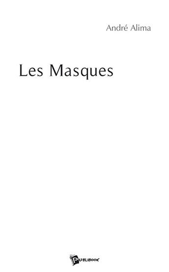 Couverture du livre « Les masques » de Andre Alima - Jacky aux éditions Publibook