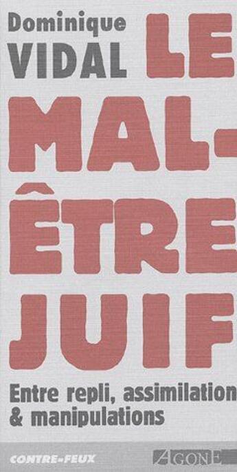 Couverture du livre « Mal Être Juif (Le) : Entre Repli Assimilation et Manipulation » de Dominique Vidal aux éditions Agone