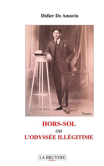 Couverture du livre « Hors-sol ou l'odyssée illégitime » de Didier De Amorin aux éditions La Bruyere