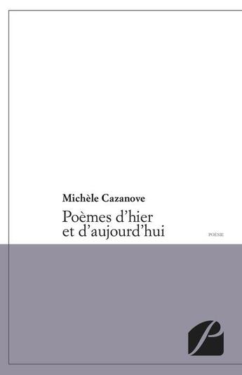 Couverture du livre « Poèmes d'hier et d'aujourd'hui » de Michele Cazanove aux éditions Editions Du Panthéon