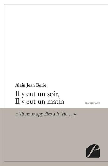 Couverture du livre « Il y eut un soir, il y eut un matin » de Alain Jean Borie aux éditions Editions Du Panthéon