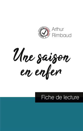 Couverture du livre « Une saison en enfer d'Arthur Rimbaud ; fiche de lecture » de  aux éditions Comprendre La Litterature