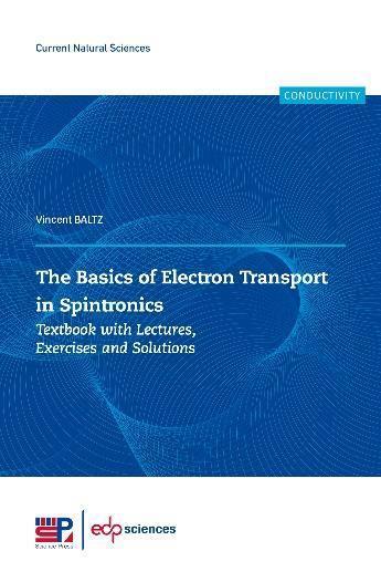 Couverture du livre « The basics of electron transport in spintronics - textbook with lectures, exercises and solutions » de Baltz Vincent aux éditions Edp Sciences