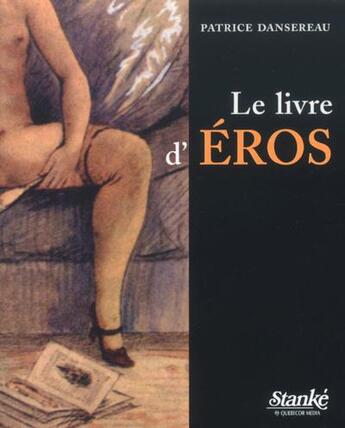 Couverture du livre « Le livre d'eros » de Dansereau Patrice aux éditions Stanke Alain