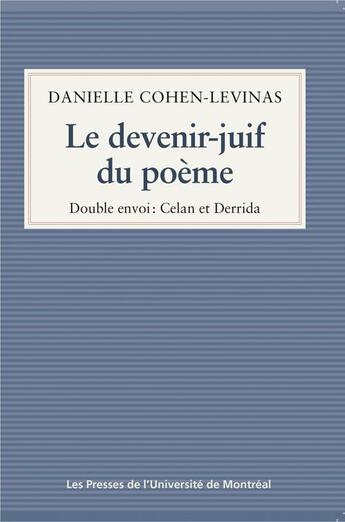 Couverture du livre « Le devenir-juif du poeme : double envoi, celan et derrida » de Cohen-Levinas aux éditions Les Presses De L'universite De Montreal