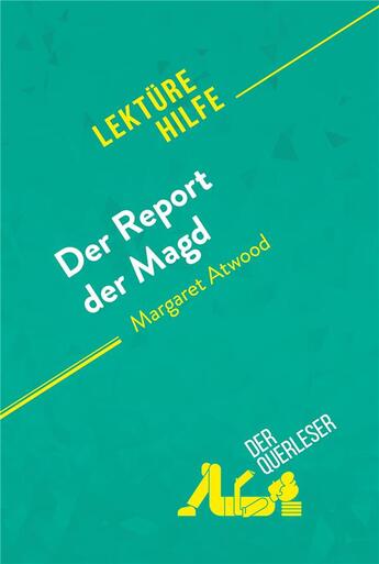 Couverture du livre « Der Report der Magd von Margaret Atwood (LektÃ¼rehilfe) : Detaillierte Zusammenfassung, Personenanalyse und Interpretation » de Der Querleser aux éditions Derquerleser.de