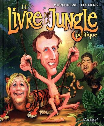 Couverture du livre « Le livre de la jungle politique » de Jean-Claude Morchoisne et Jean-Louis Festiens aux éditions Archipel