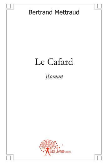 Couverture du livre « Le cafard » de Bertrand Mettraud aux éditions Edilivre