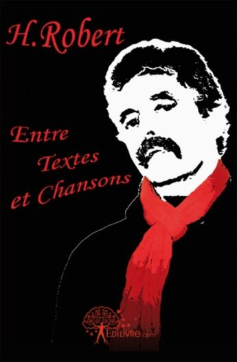 Couverture du livre « Entre textes et chansons » de H. Robert aux éditions Edilivre