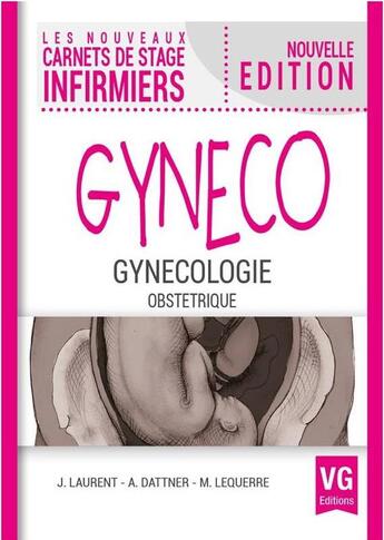 Couverture du livre « LES NOUVEAUX CARNETS DE STAGE INFIRMIERS : gynécologie, obstétrique » de M Lequerre et J Laurent et A Dattner aux éditions Vernazobres Grego