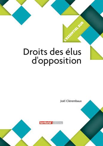 Couverture du livre « L'Essentiel Sur T.246 ; Droit Des Elus D'Opposition » de Joel Clerembaux aux éditions Territorial