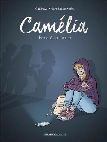 Couverture du livre « Camélia : face à la meute » de Christophe Cazenove et Nora Fraisse et Bloz aux éditions Bamboo