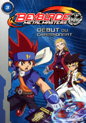 Couverture du livre « Beyblade metal masters Tome 3 ; début du championnat » de Nelvana aux éditions Les Livres Du Dragon D'or