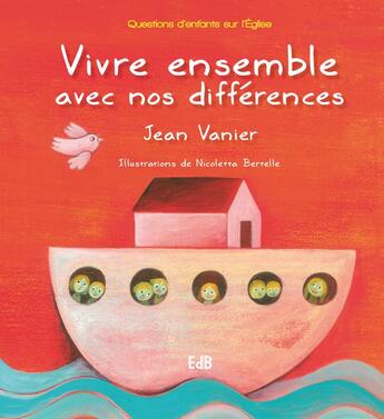 Couverture du livre « Vivre ensemble avec nos différences ; questions d'enfants sur l'Eglise » de Jean Vanier aux éditions Des Beatitudes