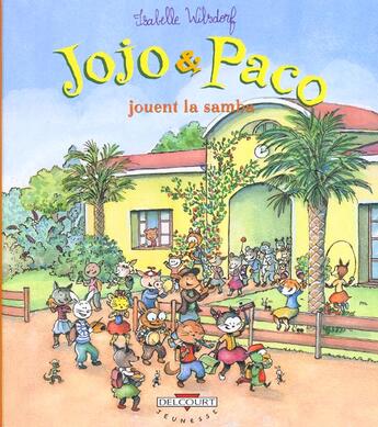 Couverture du livre « Jojo et Paco t.10 ; Jojo et Paco jouent la samba » de Isabelle Wilsdorf aux éditions Delcourt