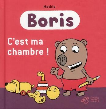 Couverture du livre « Boris ; c'est ma chambre ! » de Mathis aux éditions Thierry Magnier