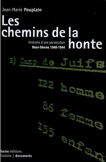 Couverture du livre « Chemins de la honte : histoire d'une persécution ; Deux-Sèvres 1940-1944 » de Jean-Marie Pouplain aux éditions Geste