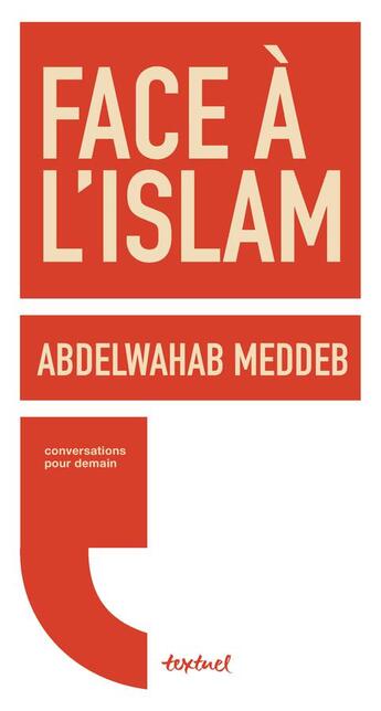 Couverture du livre « Face à l'islam » de Abdelwahab Meddeb aux éditions Textuel