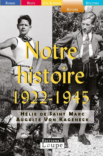 Couverture du livre « Notre histoire, 1922-1945 » de Helie De Saint Marc et August Von Kageneck aux éditions Editions De La Loupe