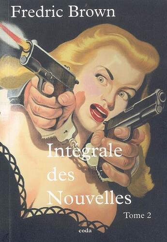 Couverture du livre « Integrale Des Nouvelles T.2 » de Fredric Brown aux éditions Coda