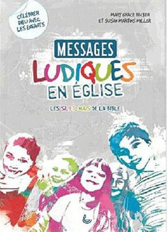 Couverture du livre « Messages ludiques en église ; les si, et, mais de la Bible » de Mary Grace Becker et Susan Martins Miller aux éditions Ligue Pour La Lecture De La Bible