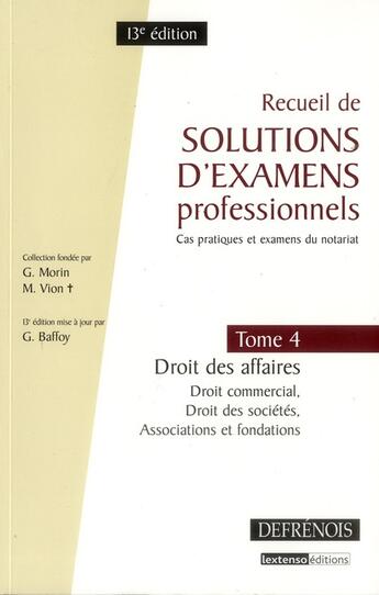 Couverture du livre « Recueil de solutions d'examens professionnels t.4 ; droit des affaires, droit des sociétés, associations et fondations (13e édition) » de Gerard Baffoy aux éditions Defrenois