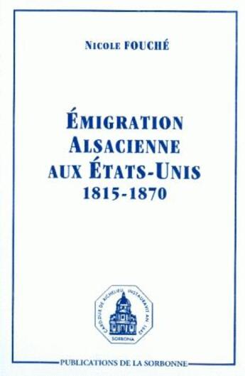 Couverture du livre « Émigration alsacienne aux États-Unis, 1815-1870 » de Nicole Fouche aux éditions Sorbonne Universite Presses