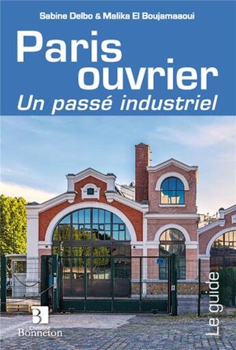 Couverture du livre « Patrimoine ouvrier à Paris ; un passé industriel » de Sabine Delbo aux éditions Bonneton