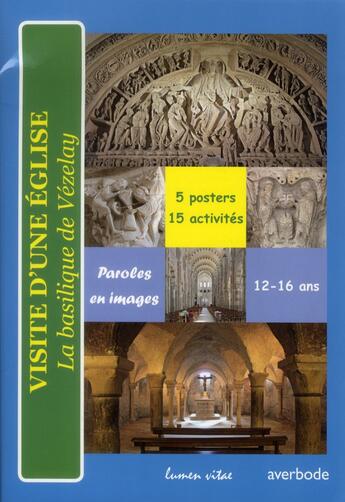 Couverture du livre « Visite d'une Eglise - La basilique de Vézelay (5 posters, 15 activités) » de Christine Bergano aux éditions Lumen Vitae