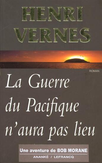 Couverture du livre « Bob Morane ; la guerre du pacifique n'aura pas lieu » de Vernes Henri aux éditions Ananke