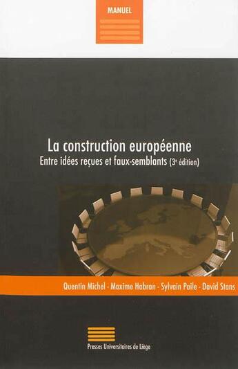 Couverture du livre « La construction européenne : entre idées reçues et faux-semblants » de Quentin Michel aux éditions Pulg