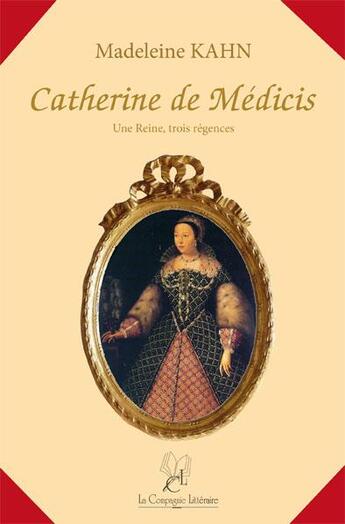 Couverture du livre « Catherine de Médicis » de Madeleine Kahn aux éditions La Compagnie Litteraire