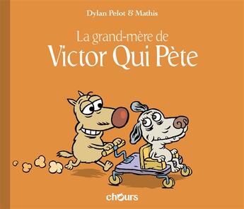 Couverture du livre « Victor qui pète Tome 4 ; la grand-mère de Victor qui pète » de Mathis et Dylan Pelot aux éditions Chours