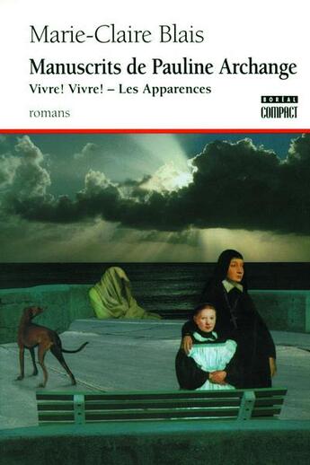 Couverture du livre « Manuscrits de Pauline Archange ; vivre ! vivre ! ; les apparences » de Marie-Claire Blais aux éditions Boreal