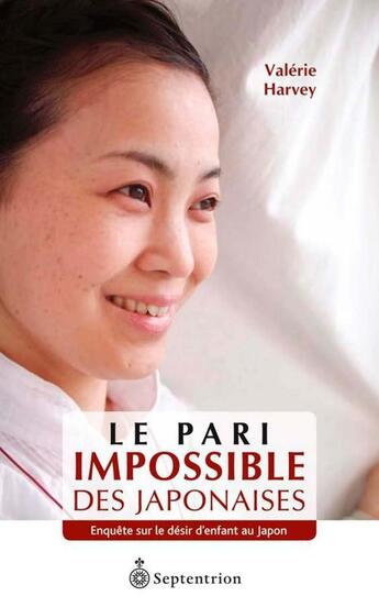 Couverture du livre « Le pari impossible des Japonaises ; enquête sur le désir d'enfant » de Valerie Harvey aux éditions Septentrion