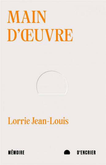 Couverture du livre « Main d'oeuvre » de Jean-Louis Lorrie aux éditions Memoire D'encrier