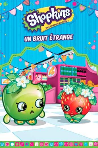 Couverture du livre « Shopkins ; un bruit étrange » de  aux éditions Presses Aventure