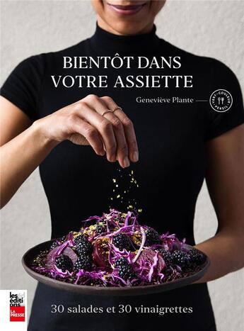 Couverture du livre « Bientôt dans votre assiette : 30 salades et 30 vinaigrettes » de Plante Genevieve aux éditions La Presse