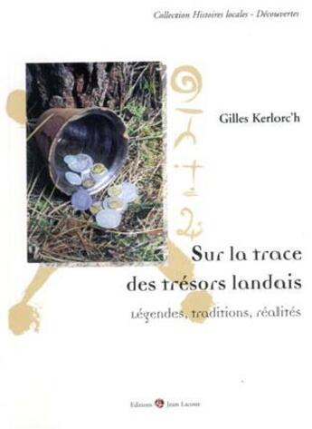 Couverture du livre « Sur la trace des trésors landais ; légendes, traditions, réalités » de Gilles Kerlorc'H aux éditions Jean Lacoste