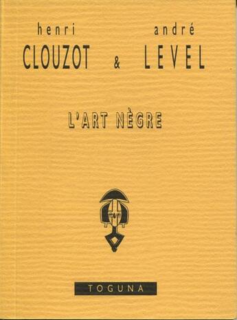 Couverture du livre « L'art negre » de Clouzot/Level aux éditions Toguna