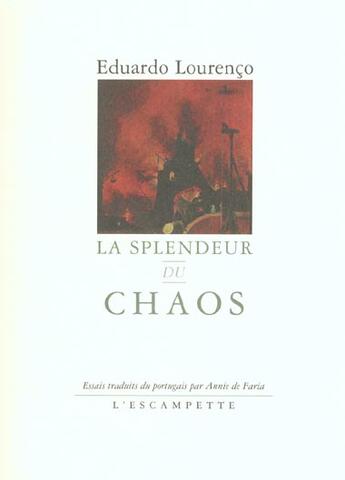 Couverture du livre « Splendeur du chaos » de Eduardo Lourenco aux éditions Escampette