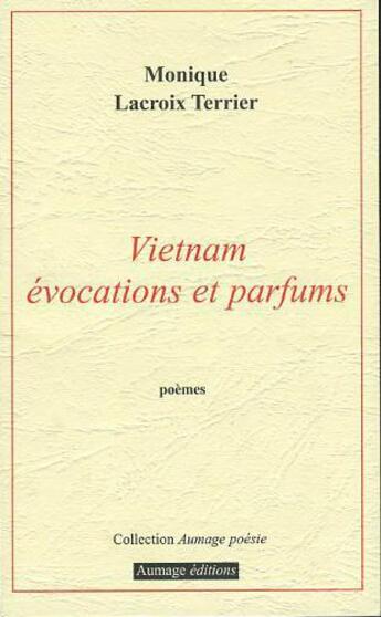 Couverture du livre « Vietnam ; évocation et parfums » de Monique Lacroix Terrier aux éditions Aumage