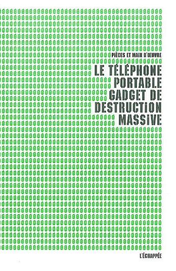 Couverture du livre « Le téléphone portable ; gadget de destruction massive » de Pieces Et Main D'Oeu aux éditions L'echappee