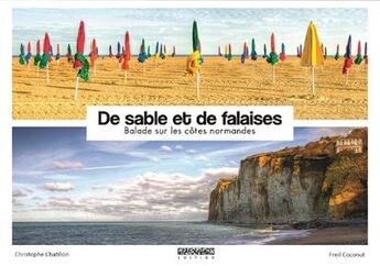 Couverture du livre « De sable et de falaises ; balade sur les côtes normandes / of sand and cliffs ; walk on the Normandy's coasts » de Christophe Chatillon aux éditions Grafouniages