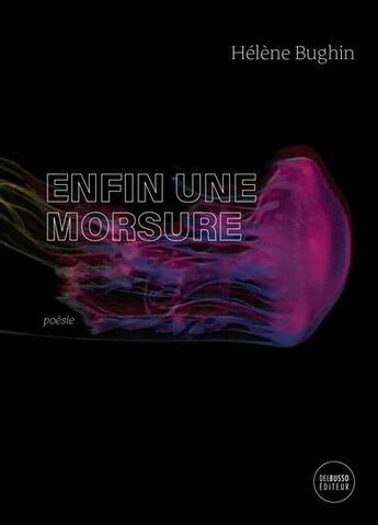 Couverture du livre « Enfin une morsure » de Helene Bughin aux éditions Del Busso