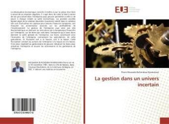 Couverture du livre « La gestion dans un univers incertain » de Pierre Nyamuhara aux éditions Editions Universitaires Europeennes