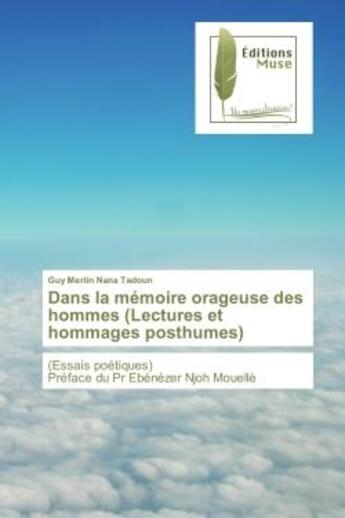 Couverture du livre « Dans la memoire orageuse des hommes (Lectures et hommages posthumes) : (essais poetiques) Preface du Pr ebenezer Njoh Mouelle » de Guy Tadoun aux éditions Muse