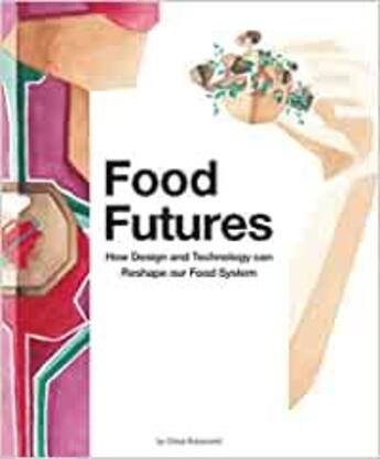 Couverture du livre « Food futures » de Rutzerveld Chloe aux éditions Bis Publishers