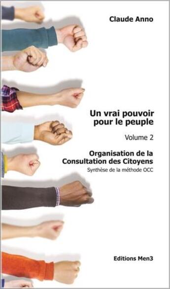 Couverture du livre « Un vrai pouvoir pour le peuple t.2 ; organisation de la consultation des citoyens » de Claude Anno aux éditions M3 Editions Numeriques